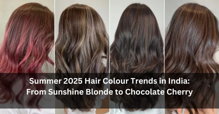Summer 2025 Hair Colour Trends in India: From Sunshine Blonde to Chocolate Cherry