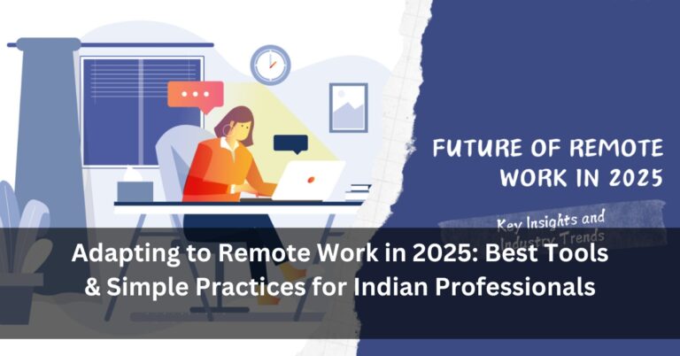 Adapting to Remote Work in 2025: Best Tools & Simple Practices for Indian Professionals
