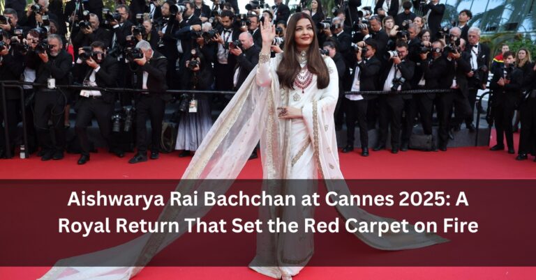 Aishwarya Rai Bachchan at Cannes 2025: A Royal Return That Set the Red Carpet on Fire